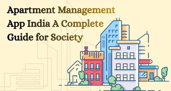 Apartment Management App India A Complete Guide for Society