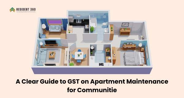 A Clear Guide to GST on Apartment Maintenance for Communitie