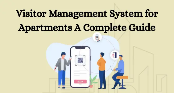 Visitor Management System for Apartments A Complete Guide